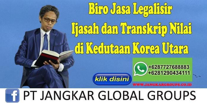Biro Jasa Legalisir Ijasah dan Transkrip Nilai di Kedutaan Korea Utara