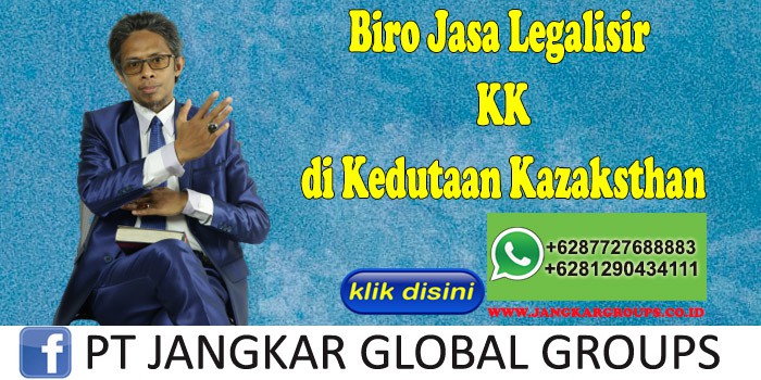Biro Jasa Legalisir KK di Kedutaan Kazaksthan