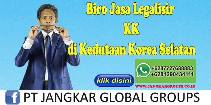 Biro Jasa Legalisir KK di Kedutaan Korea Selatan