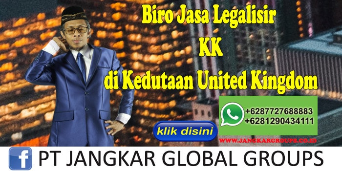 Biro Jasa Legalisir KK di Kedutaan United Kingdom