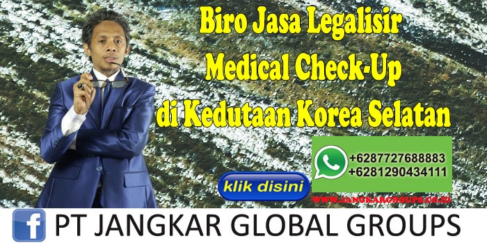 Biro Jasa Legalisir Medical Check-Up di Kedutaan Korea Selatan
