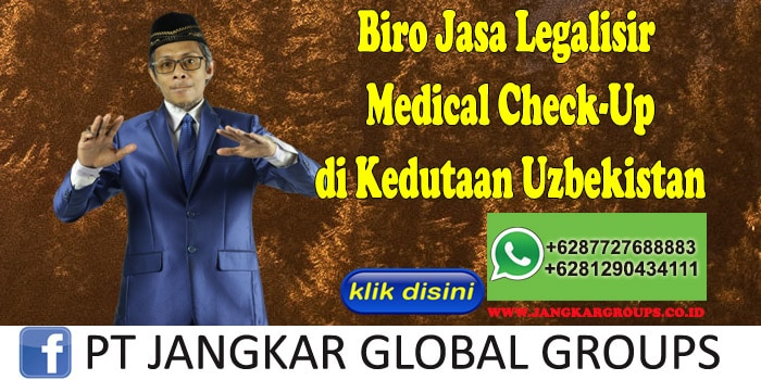 Biro Jasa Legalisir Medical Check-Up di Kedutaan Uzbekistan
