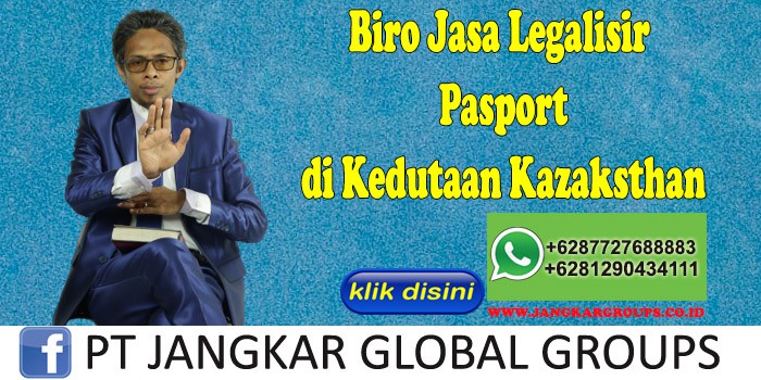Biro Jasa Legalisir Pasport di Kedutaan Kazaksthan
