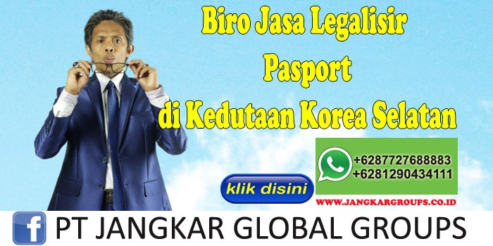 Biro Jasa Legalisir Pasport di Kedutaan Korea Selatan