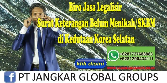 Biro Jasa Legalisir Surat Keterangan Belum Menikah SKBM di Kedutaan Korea Selatan