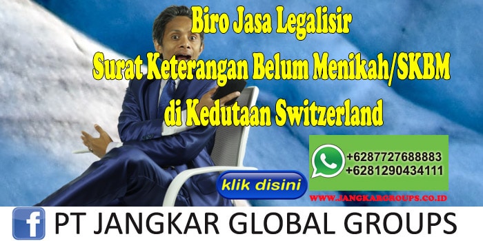 Biro Jasa Legalisir Surat Keterangan Belum Menikah SKBM di Kedutaan Switzerland