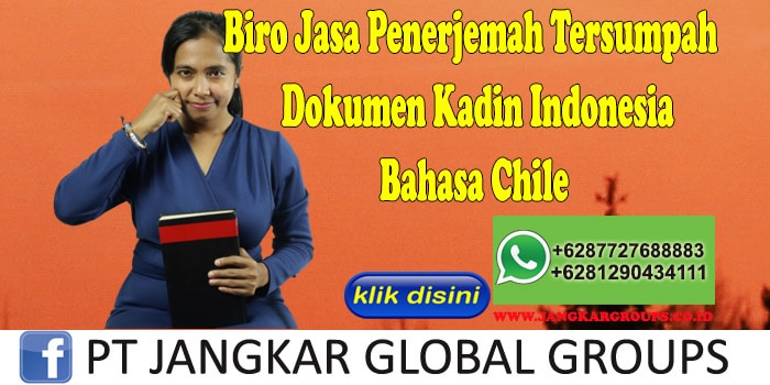 Biro Jasa Penerjemah Tersumpah Dokumen Kadin Indonesia Bahasa Chile