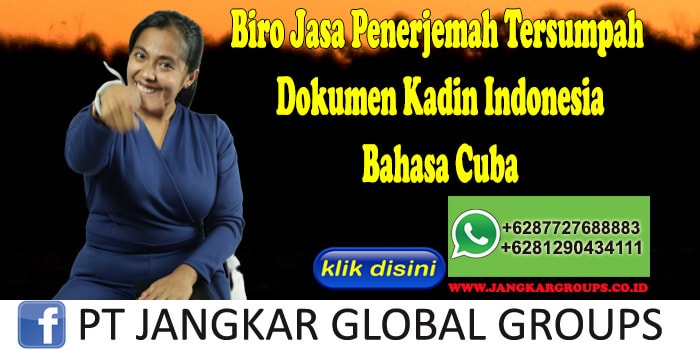 Biro Jasa Penerjemah Tersumpah Dokumen Kadin Indonesia Bahasa Cuba