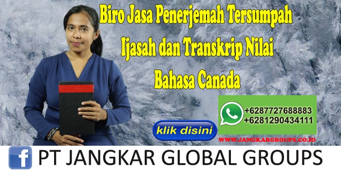 Biro Jasa Penerjemah Tersumpah Ijasah dan Transkrip Nilai Bahasa Canada