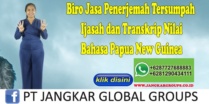 Biro Jasa Penerjemah Tersumpah Ijasah dan Transkrip Nilai Bahasa Papua New Guinea