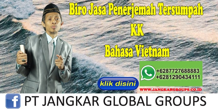 Biro Jasa Penerjemah Tersumpah KK Bahasa Vietnam