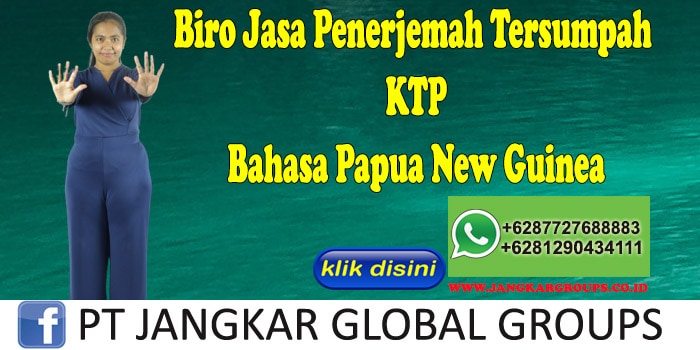 Biro Jasa Penerjemah Tersumpah KTP Bahasa Papua New Guinea