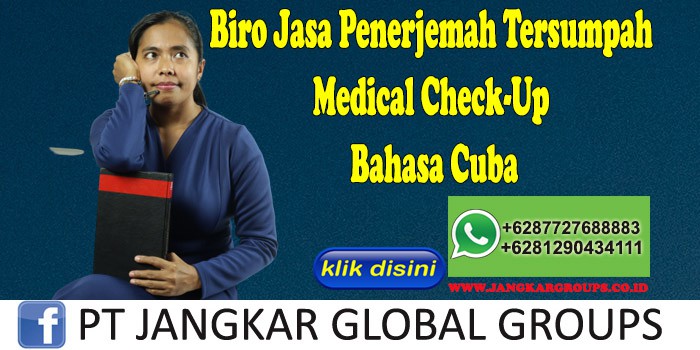 Biro Jasa Penerjemah Tersumpah Medical Check-Up Bahasa Cuba