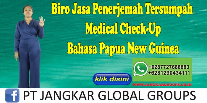 Biro Jasa Penerjemah Tersumpah Medical Check-Up Bahasa Papua New Guinea