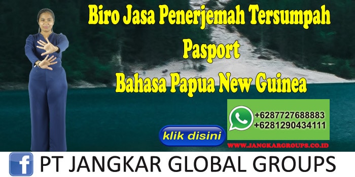 Biro Jasa Penerjemah Tersumpah Pasport Bahasa Papua New Guinea