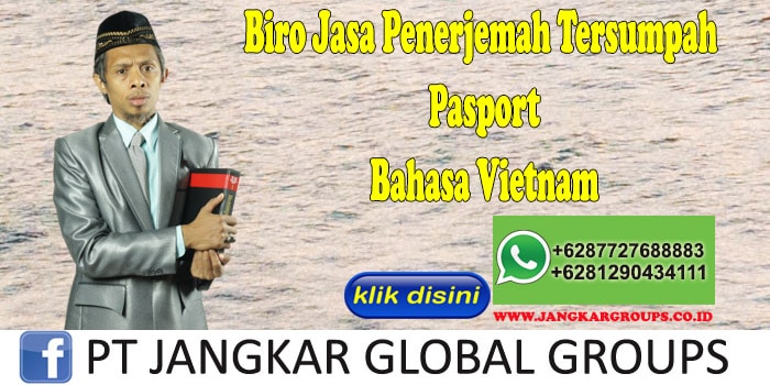Biro Jasa Penerjemah Tersumpah Pasport Bahasa Vietnam