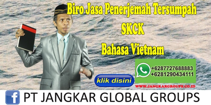 Biro Jasa Penerjemah Tersumpah SKCK Bahasa Vietnam