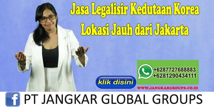 Jasa Legalisir Kedutaan Korea Lokasi Jauh dari Jakarta