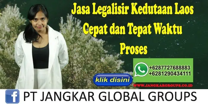 Jasa Legalisir Kedutaan Laos Cepat dan Tepat Waktu Proses