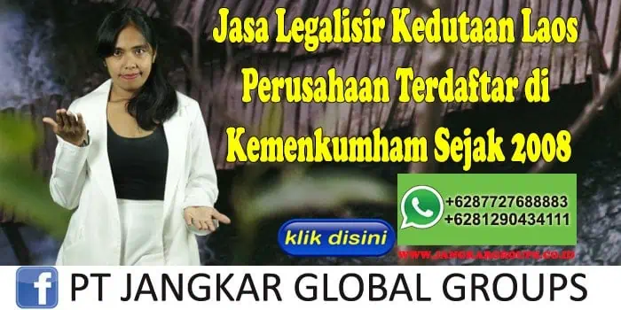 Jasa Legalisir Kedutaan Laos Perusahaan Terdaftar di Kemenkumham Sejak 2008