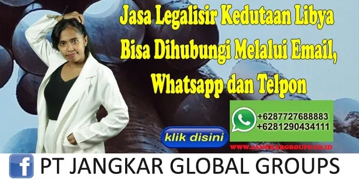 Jasa Legalisir Kedutaan Libya Bisa Dihubungi Melalui Email, Whatsapp dan Telpon