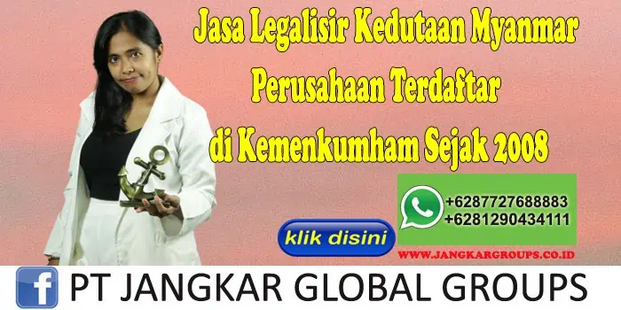 Jasa Legalisir Kedutaan Myanmar Perusahaan Terdaftar di Kemenkumham Sejak 2008