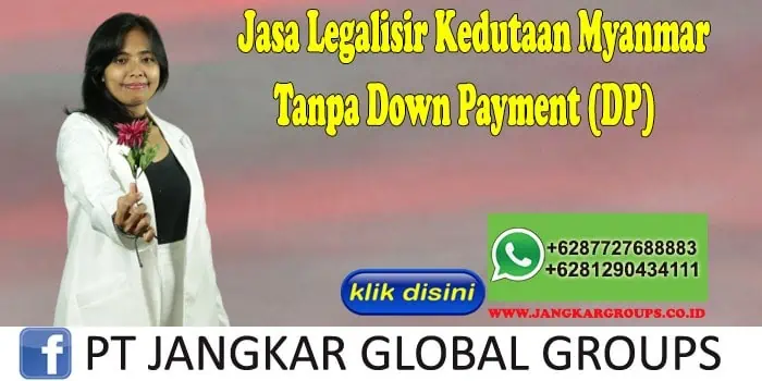 Jasa Legalisir Kedutaan Myanmar Tanpa Down Payment (DP)