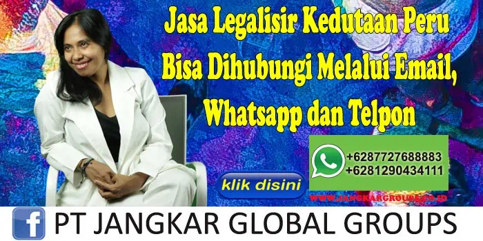 Jasa Legalisir Kedutaan Peru Bisa Dihubungi Melalui Email, Whatsapp dan Telpon