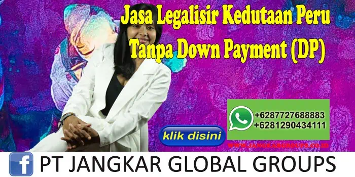 Jasa Legalisir Kedutaan Peru Tanpa Down Payment (DP)