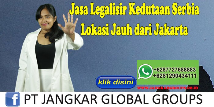 Jasa Legalisir Kedutaan Serbia Lokasi Jauh dari Jakarta