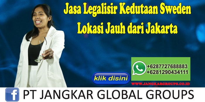 Jasa Legalisir Kedutaan Sweden Lokasi Jauh dari Jakarta