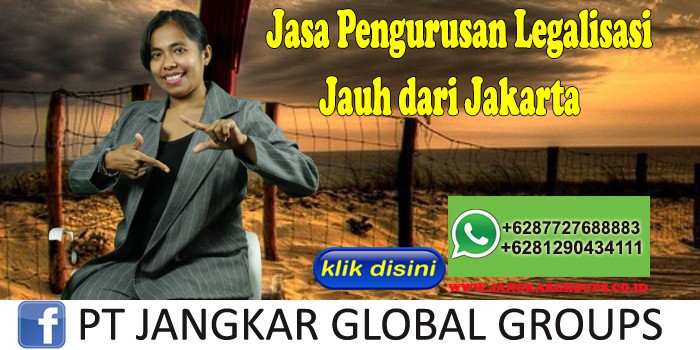 Jasa Pengurusan Legalisasi Jauh dari Jakarta