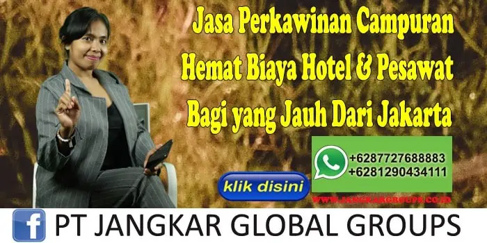 Jasa Perkawinan Campuran Hemat Biaya Hotel & Pesawat Bagi yang Jauh Dari Jakarta