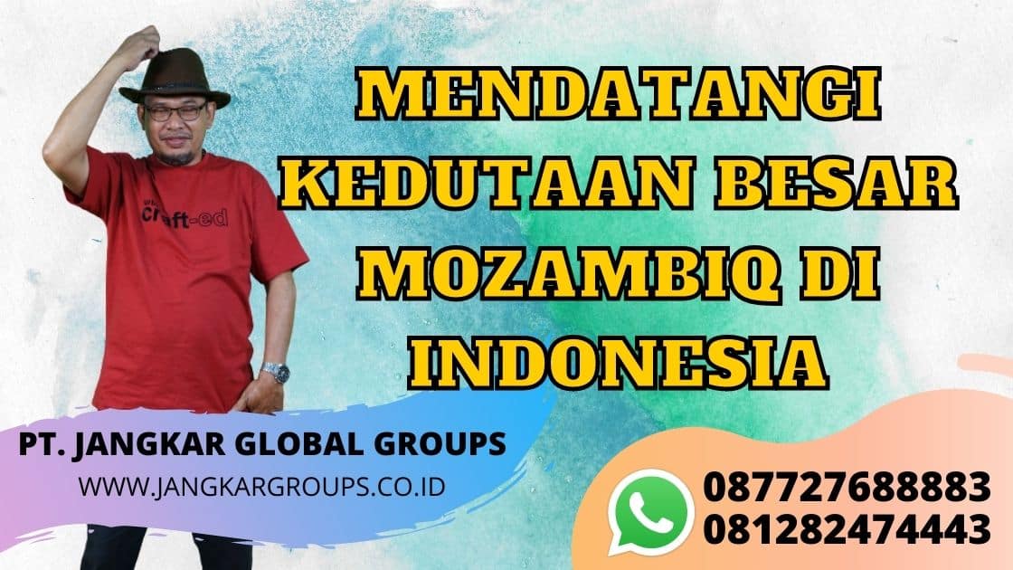 MENDATANGI KEDUTAAN BESAR MOZAMBIQ DI INDONESIA