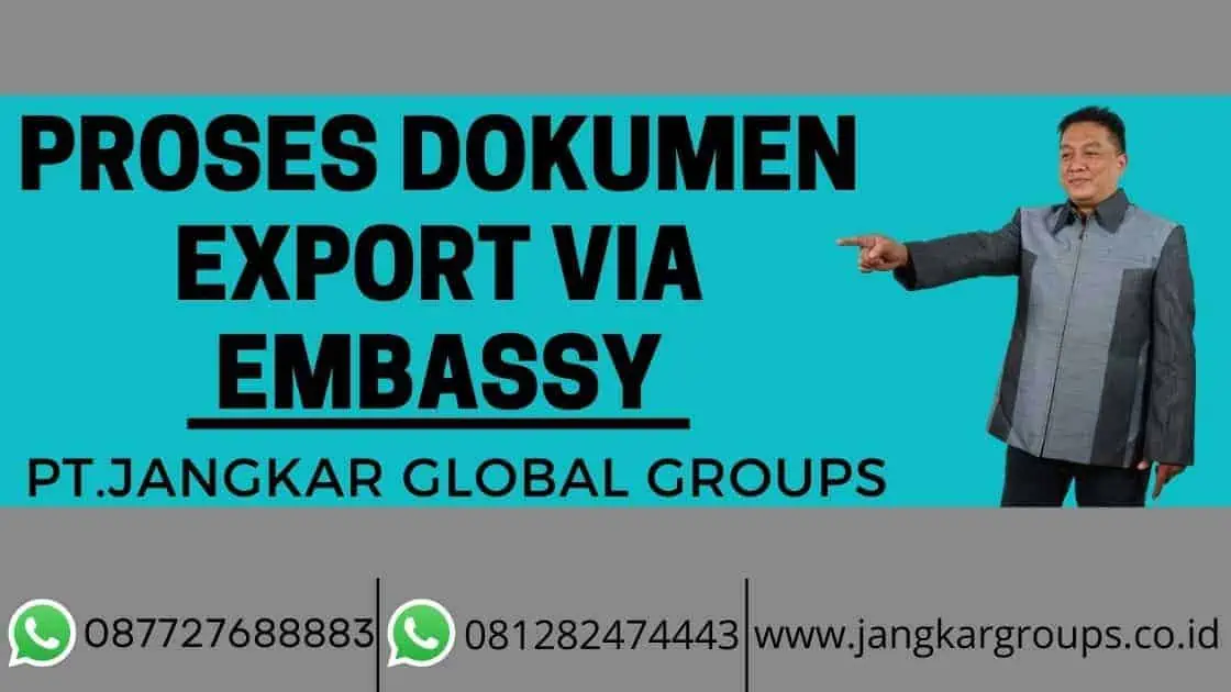 Proses Dokumen Export Via Embassy