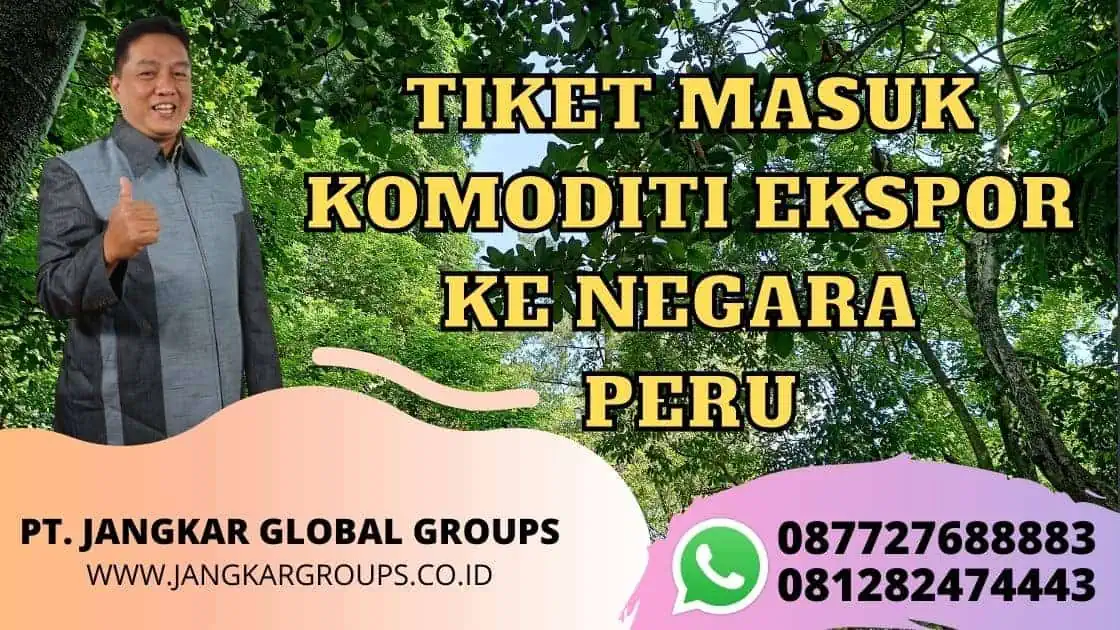 TIKET MASUK KOMODITI EKSPOR KE NEGARA PERU