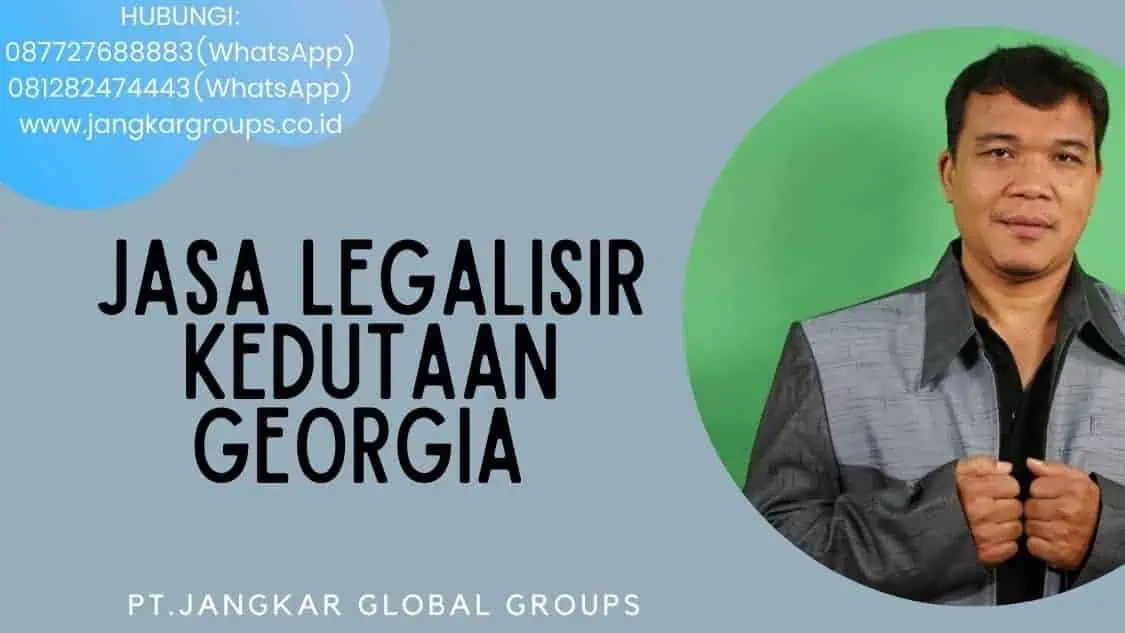 Jasa Legalisir Kedutaan Georgia 