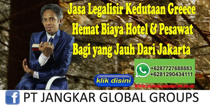 Jasa Legalisir Kedutaan Greece Hemat Biaya Hotel & Pesawat Bagi yang Jauh Dari Jakarta
