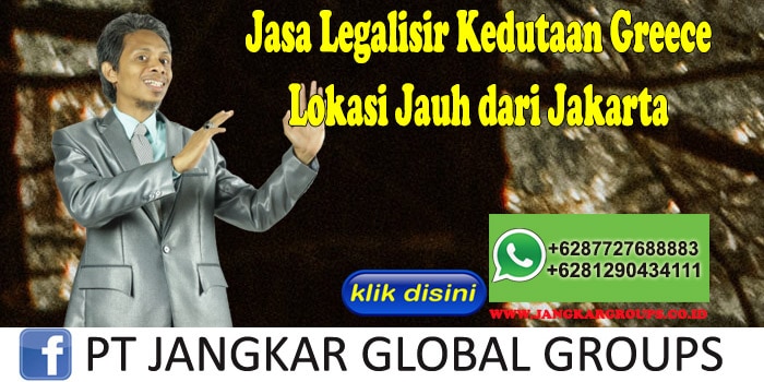 Jasa Legalisir Kedutaan Greece Lokasi Jauh dari Jakarta