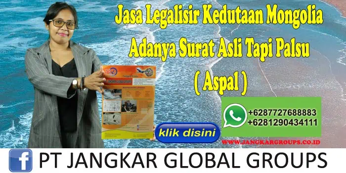 Jasa Legalisir Kedutaan Mongolia Adanya Surat Asli Tapi Palsu ( Aspal )