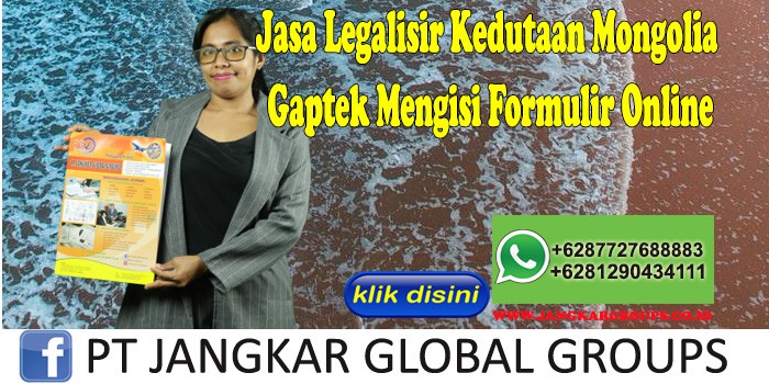 Jasa Legalisir Kedutaan Mongolia Gaptek Mengisi Formulir Online
