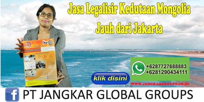 Jasa Legalisir Kedutaan Mongolia Jauh dari Jakarta