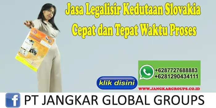 Jasa Legalisir Kedutaan Slovakia Cepat dan Tepat Waktu Proses