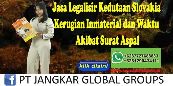 Jasa Legalisir Kedutaan Slovakia Kerugian Inmaterial dan Waktu Akibat Surat Aspal