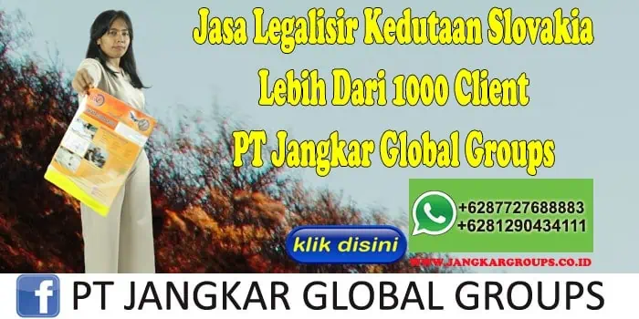 Jasa Legalisir Kedutaan Slovakia Lebih Dari 1000 Client PT Jangkar Global Groups