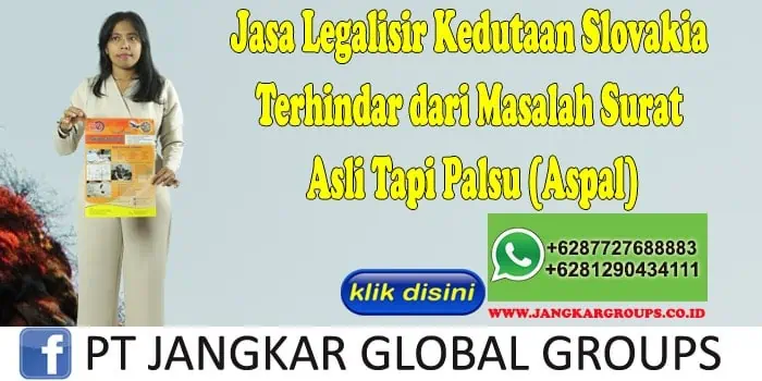 Jasa Legalisir Kedutaan Slovakia Terhindar dari Masalah Surat Asli Tapi Palsu (Aspal)