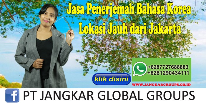 Jasa Penerjemah Bahasa Korea Lokasi Jauh dari Jakarta