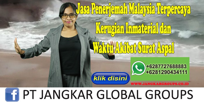 Jasa Penerjemah Malaysia Terpercaya Kerugian Inmaterial dan Waktu Akibat Surat Aspal