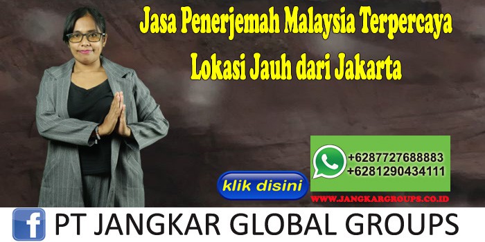 Jasa Penerjemah Malaysia Terpercaya Lokasi Jauh dari Jakarta