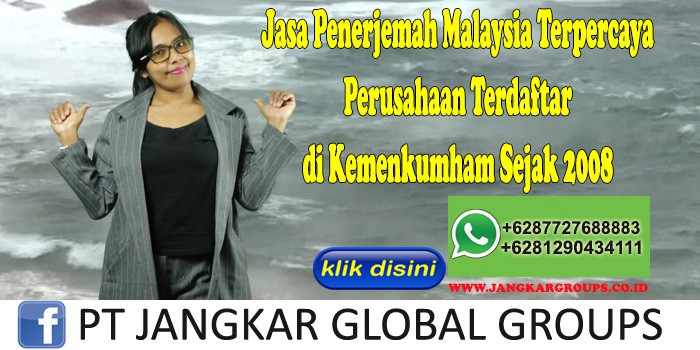 Jasa Penerjemah Malaysia Terpercaya Perusahaan Terdaftar di Kemenkumham Sejak 2008